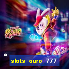 slots ouro 777 play store